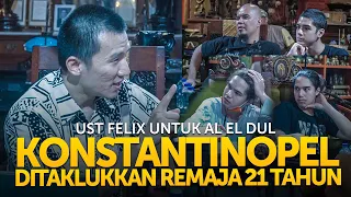 AL EL DUL TERPUKAU ! - Konstantinopel Ternyata Ditaklukkan Anak 21 Tahun - Ust Felix Siauw #3