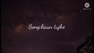 Kaun tujhe lyrics with English translation||