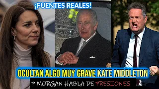 PELIGROSAS PRESIONES A KATE MIDDLETON POR CASA REAL PIERS MORGAN SE VA DE LA LENGUA Y CUENTA TODO