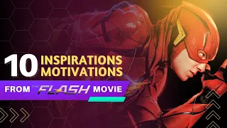 10 Inspirations and Motivations from The Flash Movie
