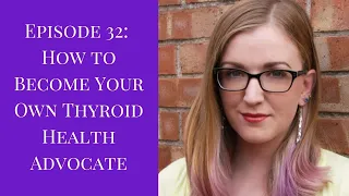 How to Improve Your Thyroid Health | How to Advocate for Yourself