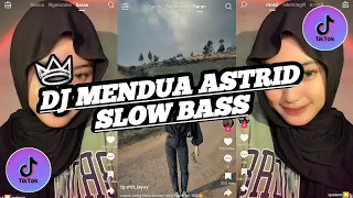 DJ KAU PUTUSKAN TUK MENDUA || DJ ASTRID MENDUA SLOW BASS Full Song Yusril