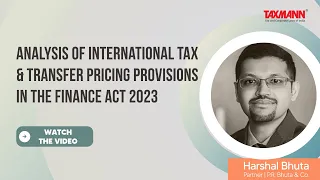 #TaxmannWebinar | Analysis of International Tax & Transfer Pricing Provisions in Finance Act 2023