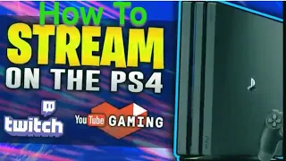 How to Stream on PS4 2019: Live stream on Youtube and Twitch using a PS4