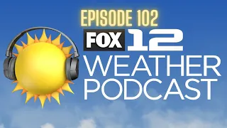 FOX 12 Weather Podcast (Ep. 102): ‘Meteorological summer’ arrives with rain & heat