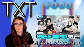 TXT:  Reaction to TO DO A Fake Staycation Part 1&2 - Episodes 57-58