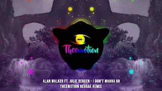 Alan Walker ft. Julie Bergen - I Don't Wanna Go (Theemotion Reggae Remix)