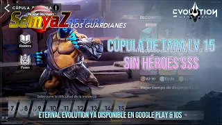 Eternal Evolution - Cúpula de Tara Lv.15  SIN  héroes  SSS !! en Español