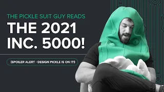 The Pickle Suit Guy Reads the 2021 Inc. 5000! (Spoiler Alert - Design Pickle is on it!)