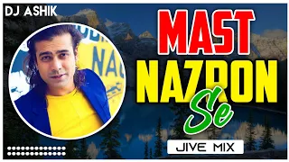 Mast Nazron Se Jive Mix | Jubin Nautiyal | DJ Ashik | Vxd Produxtionz