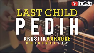 pedih - last child (akustik karaoke)