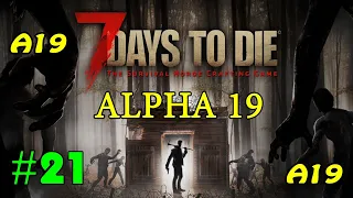 7 Days to Die альфа 19 ► Стройка II ► #21 (Стрим 2К)