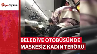 Belediye otobüsünde maskesiz kadın terörü