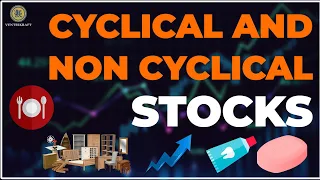 CYCLICAL AND NON CYCLICAL STOCKS.