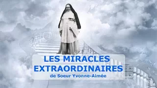 Les miracles extraordinaires de Soeur Yvonne Aimée