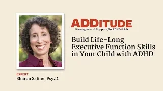 Build Life-Long Executive Function Skills in Your Child with ADHD (with Sharon Saline, Psy.D.)