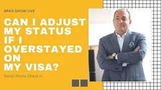 Can I Adjust My Status If I Overstayed On My Visa? | Immigration Law Advice 2021