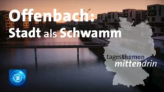 Offenbach: Stadt als Schwamm | tagesthemen mittendrin