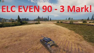 World of Tanks | I 3 Marked My ELC EVEN 90!