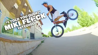MIKI FLECK - ETNIES BMX | "I TOLD YOU, DUDE"