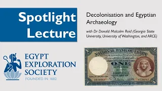 Spotlight Lecture: Decolonisation and Egyptian Archaeology from Saad Zaghlul to Nasser 1922-1952