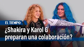 Shakira y Karol G, se rumora una posible colaboración | El Tiempo