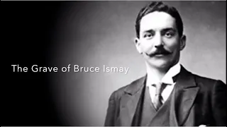 TITANIC : The Grave of Bruce Ismay | Chairman of the White Star Line | HD