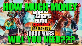 How Much Money Will You Need For The Los Santos Drug Wars DLC??? GTA Online