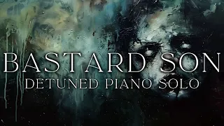 Dark Classical Academia - Dark Detuned Piano For Dark Souls - BASTARD SON Detuned Piano Solo
