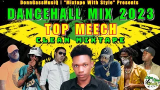 Dancehall Mix 2023 Clean | TOP MEECH - Valiant, Pablo Yg, Kraff, Teejay, Skillibeng & More