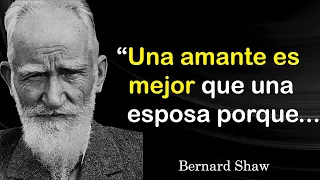 Citas fuertes y dichos de Bernard Shaw sobre las cosas más importantes