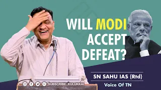 Will Modi Ассерt Defeat? | SN Sahu | Voice Of TN | தோல்வியை ஒப்புக் கொள்வாரா மோடி? | एसएन साहू