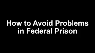 How to Avoid Problems in Federal Prison