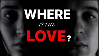 WHERE IS THE LOVE ?