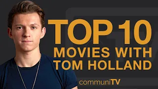 Top 10 Tom Holland Movies