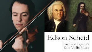 Bach & Paganini - Solo Violin Music - with Edson Scheid