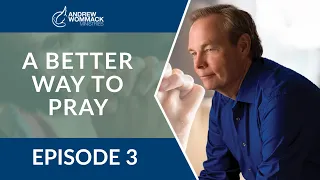 A Better Way to Pray: Episode 3