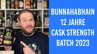 Bunnahabhain 12 Jahre Cask Strength Batch 2023 - Whisky Verkostung | Friendly Mr. Z