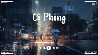 Thời Gian Không Thể Xóa Nhòa Đôi Ta ♫ Cô Phòng ♫ Cẩm Tú Cầu | Nhạc Trẻ Lofi Chill TikTok Tâm Trạng