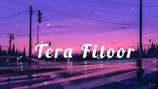 Tera Fitoor (Lyrics) Slowed and Reverb | Arijit Singh//RAYHAN Lyrics