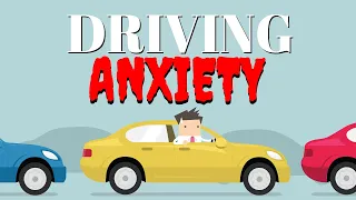 Overcome the Fear of Driving / Driving with Anxiety