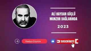 Ali haydar Güçlü - Munzurun daglarinda ne güzelsin sen cok güzelsin sen - 2023