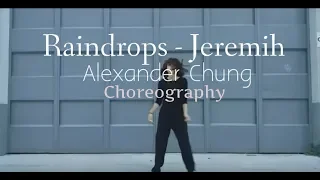 Raindrops -  Jeremih / Alexander Chung Choreography Cover