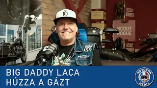 Big Daddy Laca húzza a gázt