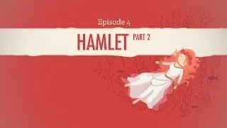 Ophelia, Gertrude, and Regicide - Hamlet Part 2: Crash Course Literature 204