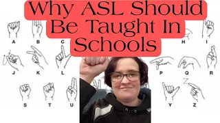 Why ASL Should Be Taught In Schools!