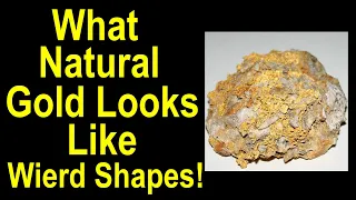 What Natural gold looks like in all its strange forms and crystals. Recognize native, natural gold.