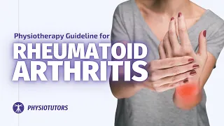 How to treat Rheumatoid Arthritis | Physiotherapy Guideline Review