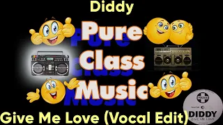 Diddy - Give Me Love  (Vocal Edit)