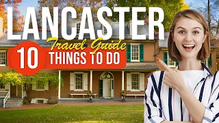 TOP 10 Things to do in Lancaster, Pennsylvania 2023!